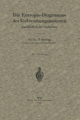 Die Entropie-Diagramme Der Verbrennungsmotoren Einschlie?lich Der Gasturbine - Ostertag, P