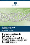 Die entscheidende Wirkung von Polyphenolen auf die miRNA-Expression in der Krebstherapie