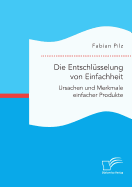 Die Entschl?sselung Von Einfachheit. Ursachen Und Merkmale Einfacher Produkte