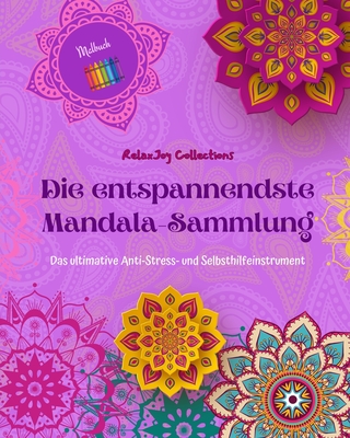 Die entspannendste Mandala-Sammlung Selbsthilfe-Malbuch Quelle der Kreativit?t und Inspiration: Malbuch, das den k?nstlerischen Geist und das Gleichgewicht frdert - Collections, Relaxjoy