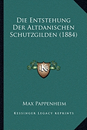 Die Entstehung Der Altdanischen Schutzgilden (1884) - Pappenheim, Max