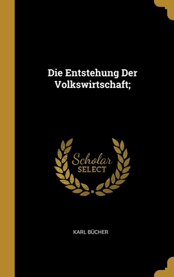 Die Entstehung Der Volkswirtschaft; - Bcher, Karl