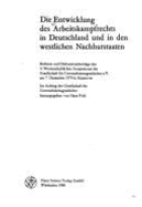 Die Entwicklung des Arbeitskampfrechts in Deutschland und in den westlichen Nachbarstaaten : Referate und Diskussionsbeitrge des 4. Wissenschaftlichen Symposiums der Gesellschaft fr Unternehmensgeschichte e.V. am 7. Dezember 1979 in Hannover