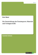 Die Entwicklung des Tennissports. Material und Schlagtechnik
