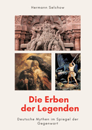Die Erben der Legenden: Deutsche Mythen im Spiegel der Gegenwart