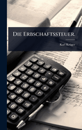Die Erbschaftssteuer.