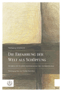 Die Erfahrung Der Welt ALS Schopfung: Studien Zur Schopfungstheologie Und Anthropologie