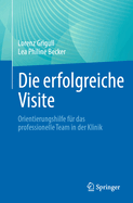 Die erfolgreiche Visite: Orientierungshilfe f?r das professionelle Team in der Klinik