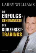 Die Erfolgsgeheimnisse Des Kurzfristtradings - Williams, Larry