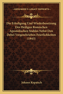 Die Erledigung Und Wiederbesetzung Des Heiligen Romischen Apostolischen Stuhles Nebst Den Debei Vorgesehrieben Feierlichkeiten (1843)