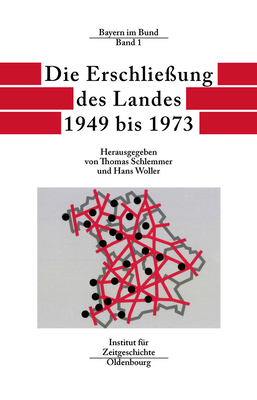 Die Erschlie?ung Des Landes 1949 Bis 1973 - Schlemmer, Thomas (Editor), and Woller, Hans (Editor)