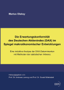 Die Erwartungskonformitat Des Deutschen Aktienindex (Dax) Im Spiegel Makrookonomischer Entwicklungen