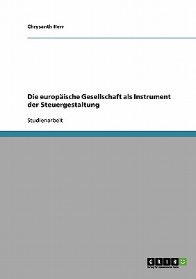 Die europische Gesellschaft als Instrument der Steuergestaltung - Herr, Chrysanth