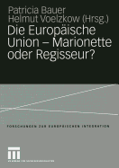 Die Europische Union -- Marionette Oder Regisseur?: Festschrift Fr Ingeborg Tmmel