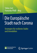 Die Europ?ische Stadt Nach Corona: Strategien F?r Resiliente St?dte Und Immobilien