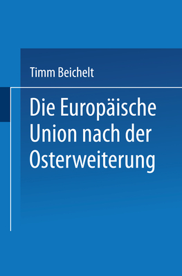 Die Europaische Union Nach Der Osterweiterung - Beichelt, Timm