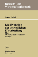 Die Evolution Der Betrieblichen DV-Abteilung: Eine Lebenszyklustheoretische Analyse