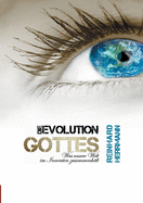 Die Evolution Gottes: Was unsere Welt im Innersten zusammenh?lt