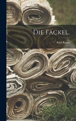 Die Fackel. - Kraus, Karl