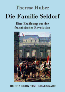 Die Familie Seldorf: Eine Erz?hlung aus der franzsischen Revolution