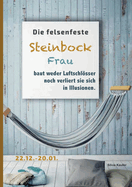 Die felsenfeste Steinbock Frau baut weder Luftschlsser noch verliert sie sich in Illusionen: Sternzeichen Analyse mit Genuss