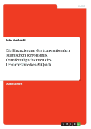 Die Finanzierung Des Transnationalen Islamischen Terrorismus. Transfermoglichkeiten Des Terrornetzwerkes Al-Qaida