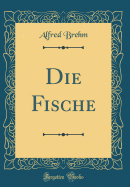 Die Fische (Classic Reprint)