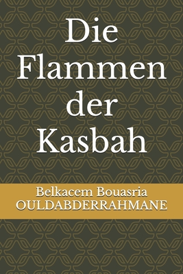 Die Flammen der Kasbah - Ouldabderrahmane, Belkacem Bouasria