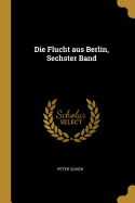 Die Flucht aus Berlin, Sechster Band