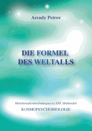 Die Formel des Weltalls: Kosmopsychobiologie