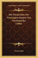 Die Formiciden Der Vereinigten Staaten Von Nordamerika (1886)