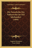 Die Fortschritte Des Volkerrechts Im XIX Jahrhundert (1899)