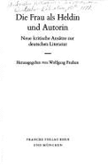 Die Frau ALS Heldin Und Autorin: Neue Kritische Ansatze Zur Deutschen Literatur - Paulsen, Wolfgang