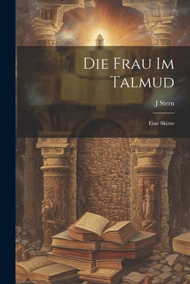 Die frau im Talmud; eine skizze - Stern, J