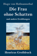 Die Frau ohne Schatten (Gro?druck): und andere Erz?hlungen