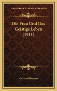 Die Frau Und Das Geistige Leben (1911)