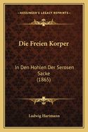 Die Freien Korper: In Den Hohlen Der Serosen Sacke (1865)