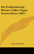 Die Freiheitskriege Kleiner Volker Gegen Grosse Heere (1867)