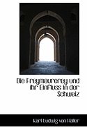 Die Freymaurerey Und Ihr Einfluss in Der Schweiz