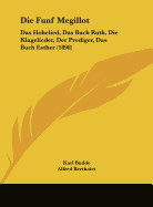 Die Funf Megillot: Das Hohelied, Das Buch Ruth, Die Klagelieder Der Prediger, Das Buch Esther (Classic Reprint)