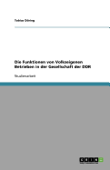 Die Funktionen Von Volkseigenen Betrieben in Der Gesellschaft Der Ddr