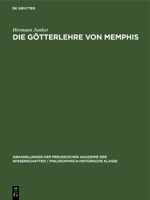 Die Gtterlehre Von Memphis: (Schabaka-Inschrift) - Junker, Hermann