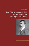 Die Gttinnen oder Die drei Romane der Herzogin von Assy