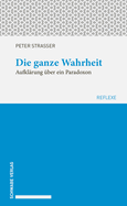 Die Ganze Wahrheit: Aufklarung Uber Ein Paradoxon