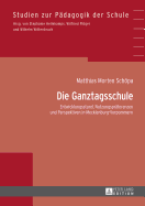 Die Ganztagsschule: Entwicklungsstand, Nutzungspraeferenzen und Perspektiven in Mecklenburg-Vorpommern