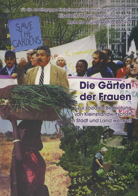 Die Garten Der Frauen: Zur Sozialen Notwendigkeit Von Kleinstlandwirtschaft in Stadt Und Land Weltweit - Meyer-Renschhausen, Elisabeth (Editor), and Becker, Petra (Editor), and M?ller, Renate (Editor)