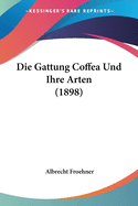 Die Gattung Coffea Und Ihre Arten (1898)