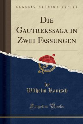 Die Gautrekssaga in Zwei Fassungen (Classic Reprint) - Ranisch, Wilhelm