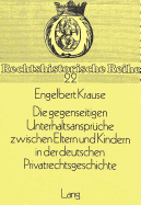 Die Gegenseitigen Unterhaltsansprueche Zwischen Eltern Und Kindern in Der Deutschen Privatrechtsgeschichte