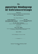 Die Gegenwartigen Behandlungswege Der Kieferschussverletzungen: Ergebnisse Aus Dem Dusseldorfer Lazarett Fur Kieferverletzte (Kgl. Reservelazarett)